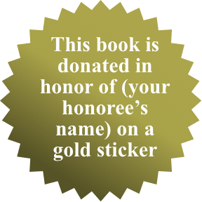 This book is donated in honor of (your honoree’s name) on a gold sticker